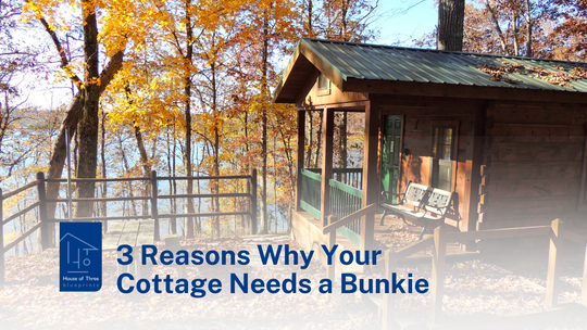 3 Reasons Why Your Cottage Needs a Bunkie