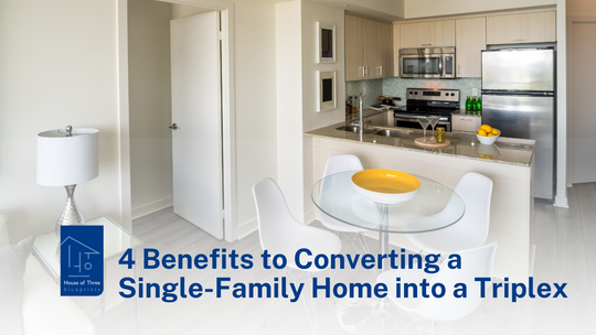 4 Benefits to Converting a Single-Family Home into a Triplex