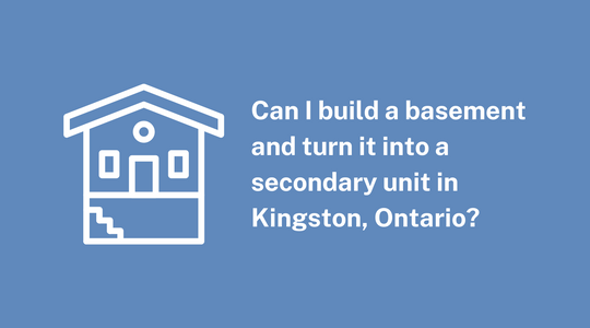 Can I Build a Basement and Turn it into a Secondary Unit in Kingston, Ontario?