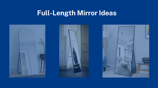Compare 3 Full-Length Mirrors Selected by House of Three | Home Renovations in Ontario