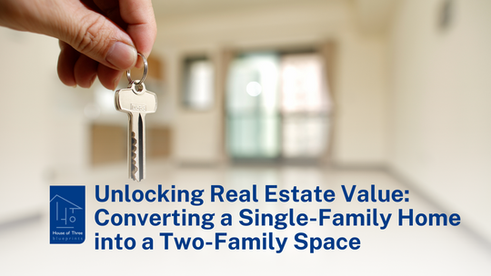 Unlocking Real Estate Value: Converting a Single-Family Home into a Two-Family Space